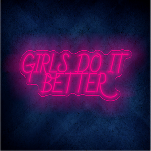 Girls do it better  LED Neon sign