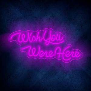 wish you were here LED Neon Sign