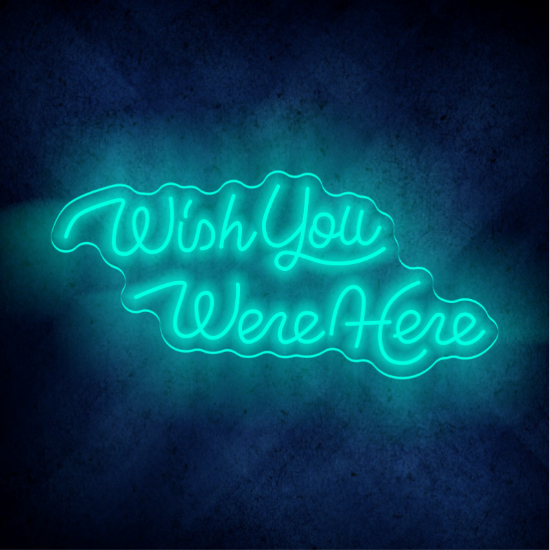 wish you were here LED Neon Sign