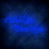 wish you were here LED Neon Sign