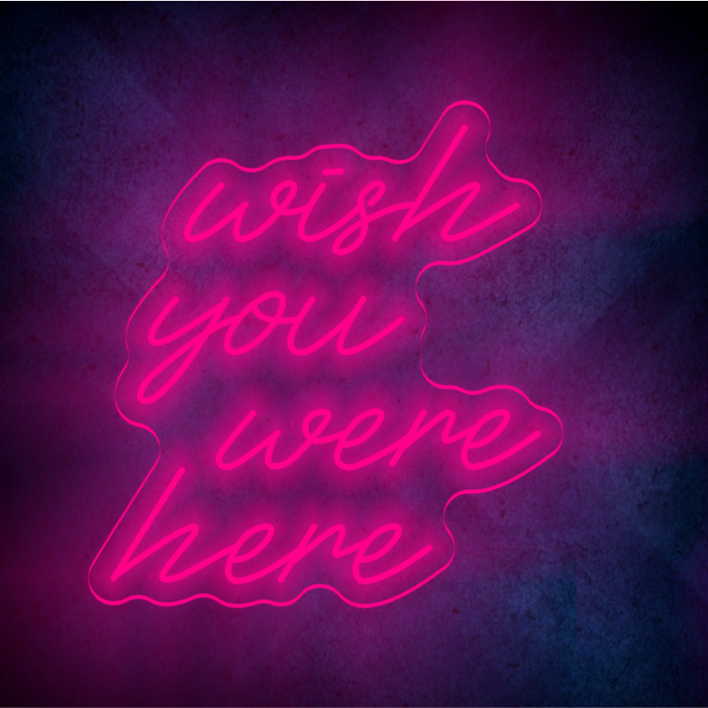 WISH YOU WERE HERE LED Neon sign