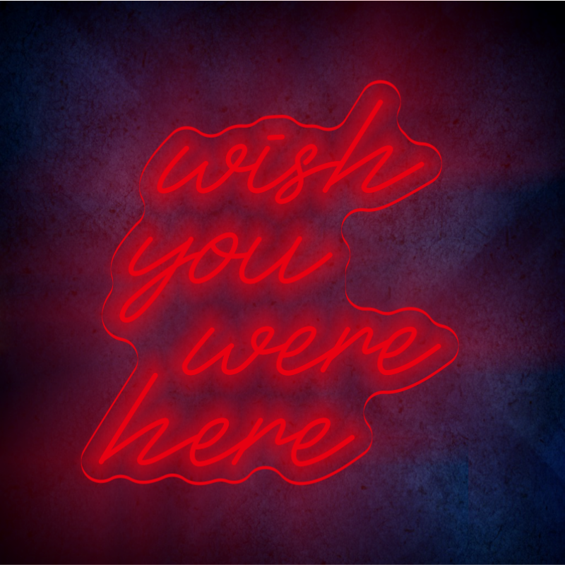 WISH YOU WERE HERE LED Neon sign