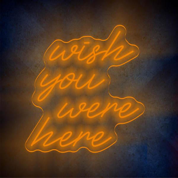 WISH YOU WERE HERE LED Neon sign