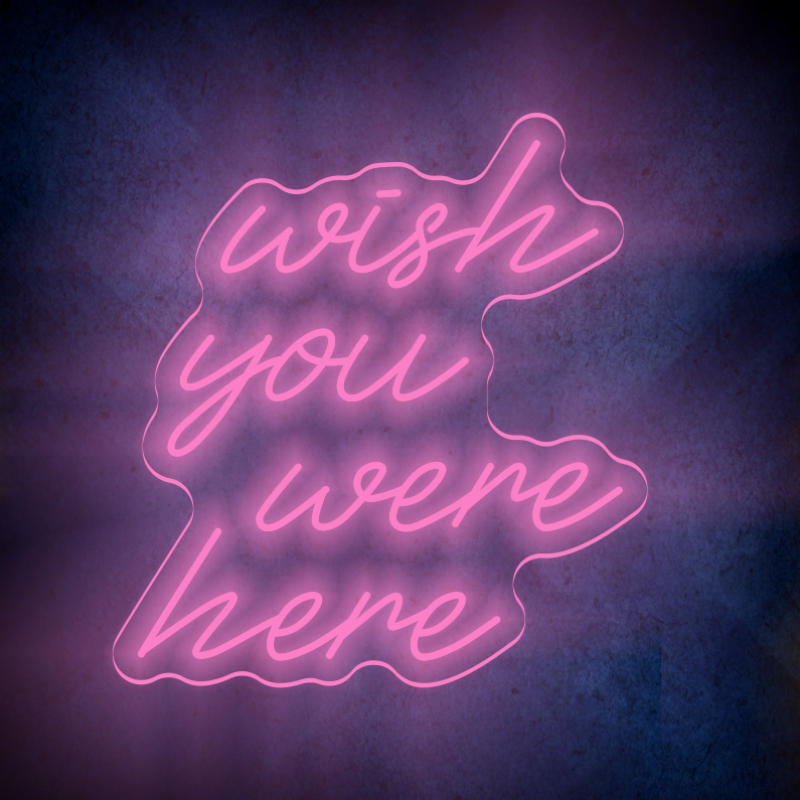 WISH YOU WERE HERE LED Neon sign