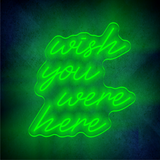 WISH YOU WERE HERE LED Neon sign