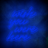 WISH YOU WERE HERE LED Neon sign