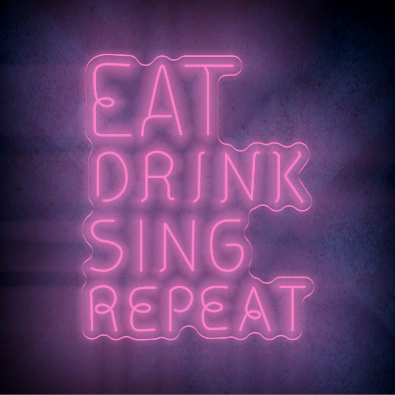 EAT DRINK SING REPEAT  LED Neon sign