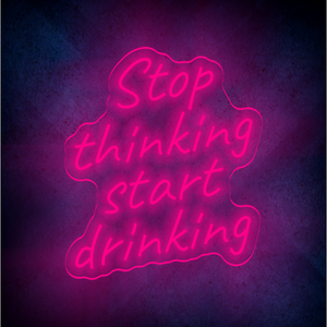 STOP THINKING START DRINKING