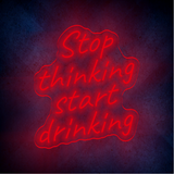 STOP THINKING START DRINKING