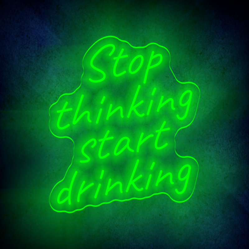 STOP THINKING START DRINKING