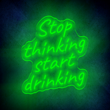 STOP THINKING START DRINKING