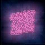 BLACK LIVES MATTER LED Neon Sign