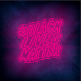 BLACK LIVES MATTER LED Neon Sign