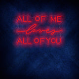 All Of Me Loves All Of You Neon Sign