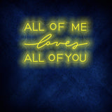 All Of Me Loves All Of You Neon Sign