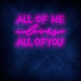 All Of Me Loves All Of You Neon Sign