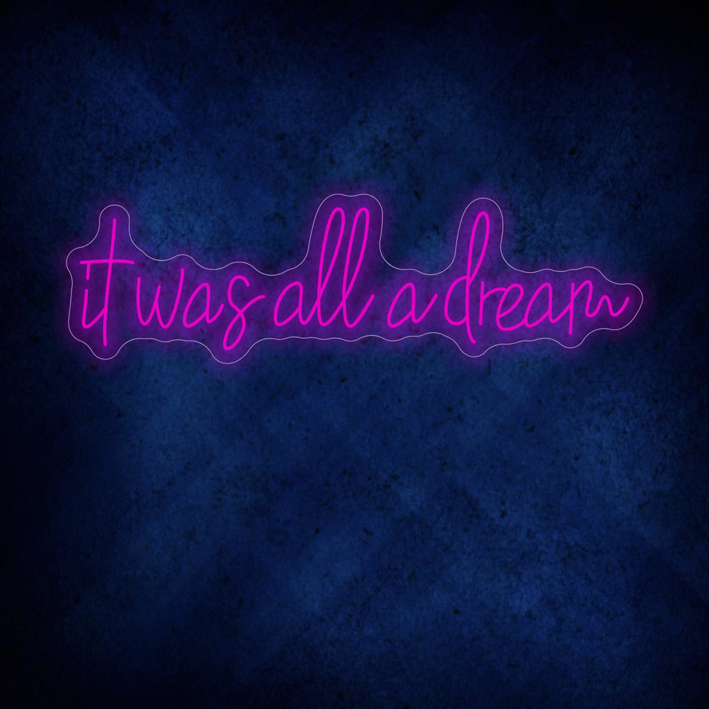 It Was All A Dream Neon Sign