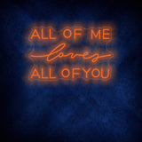 All Of Me Loves All Of You Neon Sign