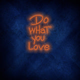 Do What You Love Neon Sign